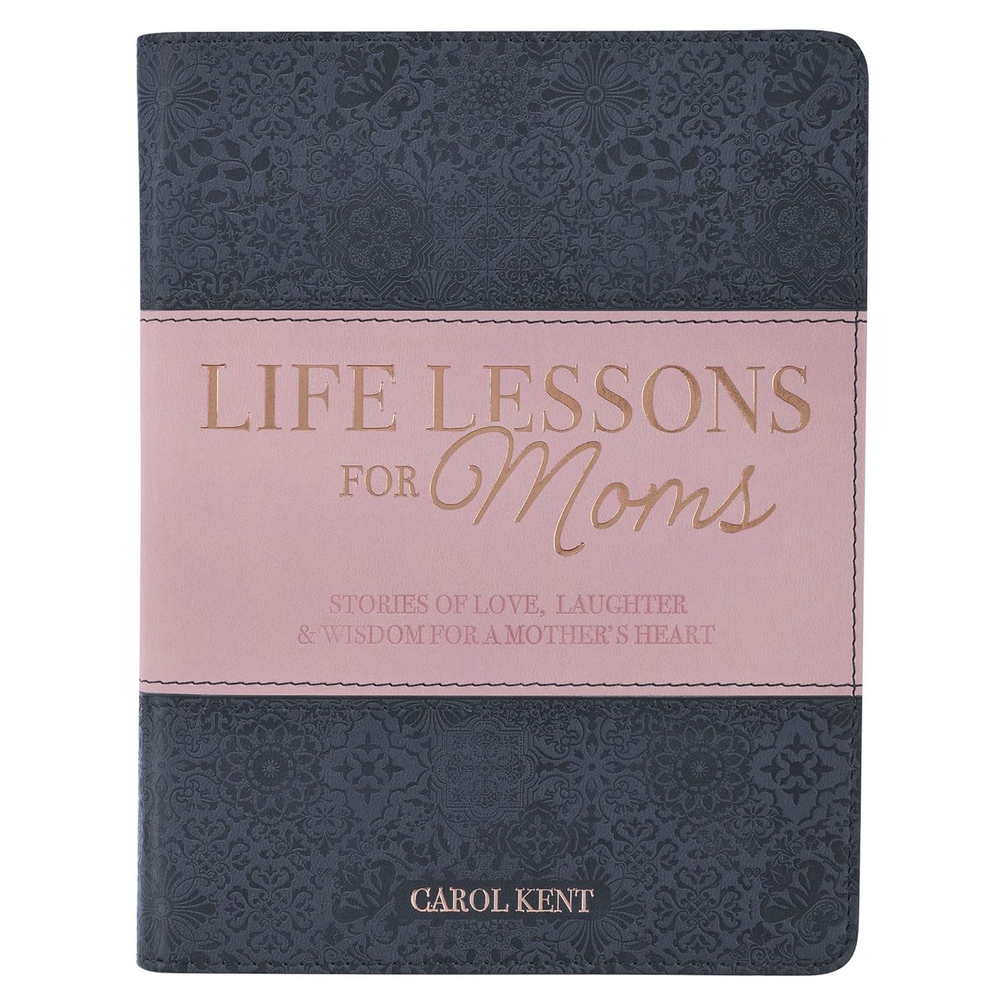 Life Lessons for Moms:  Stories of Love, Laughter & Wisdom for a Mother's Heart