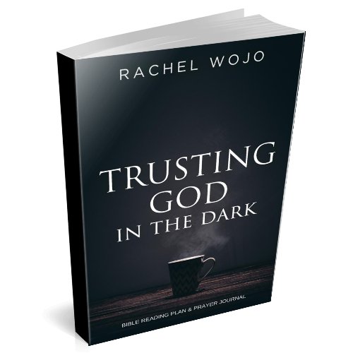 Trusting God in the Dark PAPERBACK - Rachel Wojo Shop