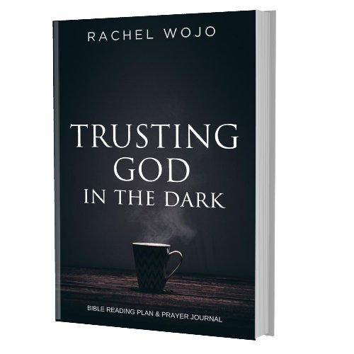 Trusting God in the Dark PAPERBACK - Rachel Wojo Shop